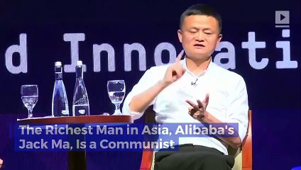 The Richest Man in Asia, Alibaba's Jack Ma, Is a Communist