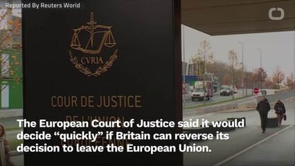EU's Top Court Will Give 'Quick' Verdict On Whether UK Can Reverse Brexit