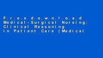 F.r.e.e d.o.w.n.l.o.a.d Medical-Surgical Nursing: Clinical Reasoning in Patient Care (Medical
