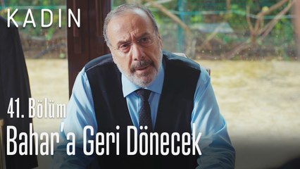 Bahar'a geri dönecek - Kadın 41. Bölüm