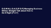 D.O.W.N.L.O.A.D [P.D.F] Managing Business Ethics: Straight Talk about How to Do It Right [P.D.F]