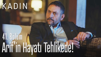 Arif'in hayatı tehlikede! - Kadın 41. Bölüm
