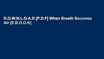 D.O.W.N.L.O.A.D [P.D.F] When Breath Becomes Air [E.B.O.O.K]