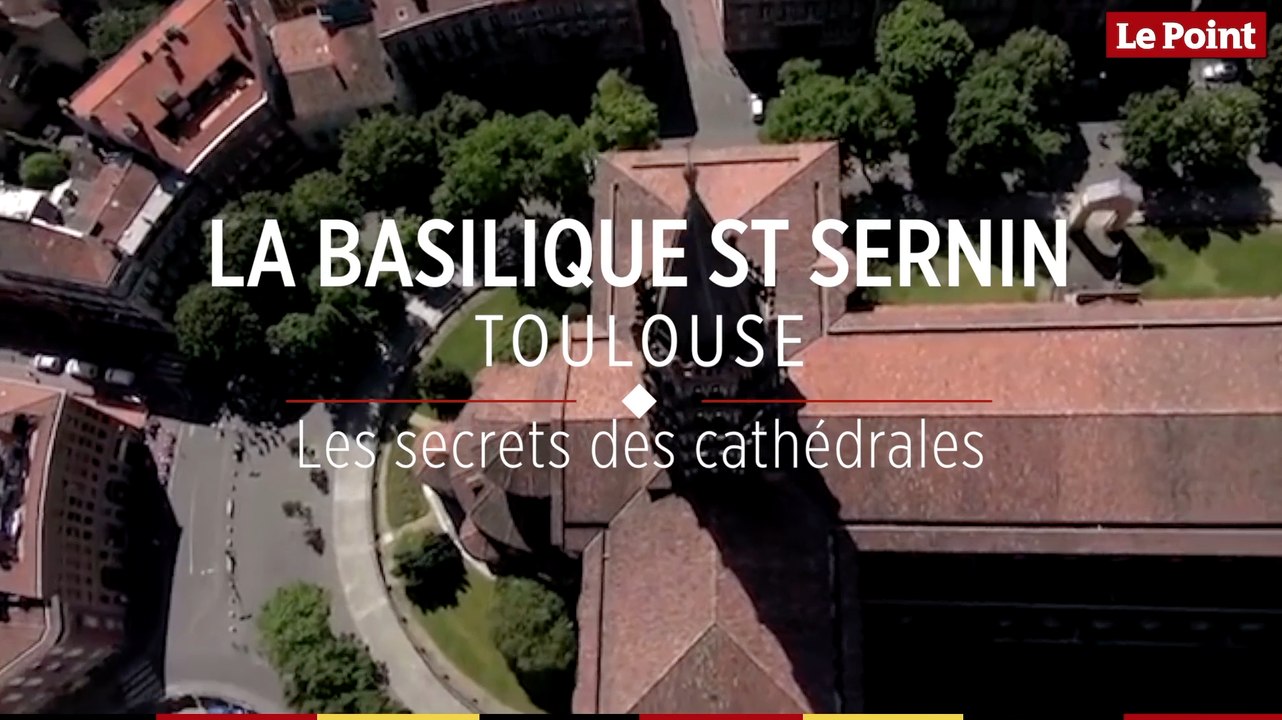 Les secrets des cathédrales : Saint-Sernin à Toulouse