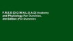 F.R.E.E [D.O.W.N.L.O.A.D] Anatomy and Physiology For Dummies, 3rd Edition (For Dummies