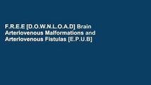 F.R.E.E [D.O.W.N.L.O.A.D] Brain Arteriovenous Malformations and Arteriovenous Fistulas [E.P.U.B]