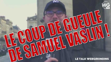 Coup de gueule de S.Vaslin : "La production des Girondins est une insulte pour le club"