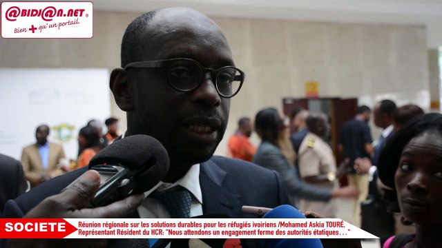 Réunion régionale sur les solutions durables pour les réfugiés ivoiriens, Mohamed Askia TOURÉ, Représentant Résident du HCR: ... nous attendons un engagement ferme des autorités étatiques...