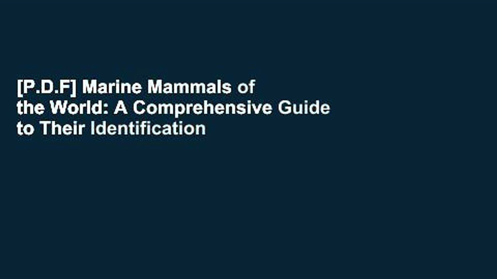 [P.D.F] Marine Mammals of the World: A Comprehensive Guide to Their Identification