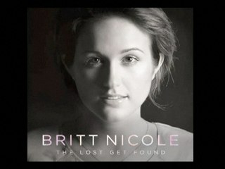 Britt Nicole - The Lost Get Found