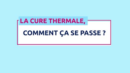 « Médecine Thermale : Parlons santé et prévention » : Le déroulement d’une cure thermale