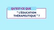 « Médecine Thermale : Parlons santé et prévention » : Qu’est-ce que l’éducation thérapeutique ?