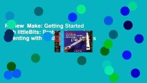 Review  Make: Getting Started with littleBits: Prototyping and Inventing with Modular Electronics