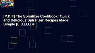 [P.D.F] The Spiralizer Cookbook: Quick and Delicious Spiralizer Recipes Made Simple [E.B.O.O.K]
