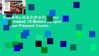 D.O.W.N.L.O.A.D [P.D.F] Dinner in an Instant: 75 Modern Recipes for Your Pressure Cooker,