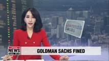 Korea's financial regulator fines Goldman Sachs' unit US$ 6.7 mil. for naked short selling