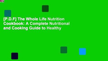 [P.D.F] The Whole Life Nutrition Cookbook: A Complete Nutritional and Cooking Guide to Healthy