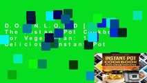 D.O.W.N.L.O.A.D [P.D.F] The Instant Pot Cookbook for Vegetarian: 150 Delicious Instant Pot