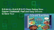 D.O.W.N.L.O.A.D [P.D.F] Clean Eating Slow Cooker Cookbook: Fast and Easy Dinners to Save Your