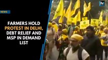 Farmers hold protest in Delhi, debt relief and MSP in demand list