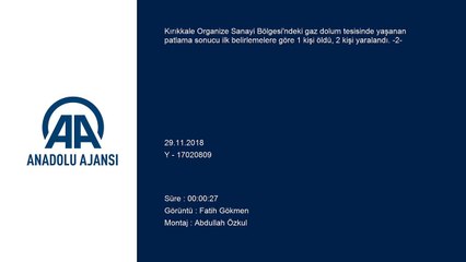 Gaz dolum tesisinde patlama (2) -KIRIKKALE