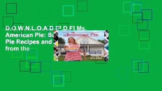 D.O.W.N.L.O.A.D [P.D.F] Ms. American Pie: Buttery Good Pie Recipes and Bold Tales from the