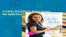 D.O.W.N.L.O.A.D [P.D.F] Giada s Kitchen: New Italian Favorites [P.D.F]