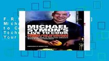 F.R.E.E [D.O.W.N.L.O.A.D] Michael Symon s Live to Cook: Recipes and Techniques to Rock Your