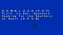 D.O.W.N.L.O.A.D [P.D.F] Fixin  to Eat: Southern Cooking for the Southern at Heart [E.P.U.B]