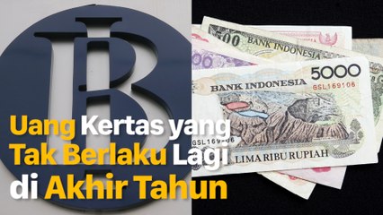 4 Uang Kertas Ini Akan Kedaluwarsa di Akhir Tahun