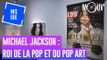 Michael Jackson : Roi de la pop et du pop art !