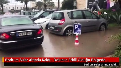 Bodrum Sular Altında Kaldı... Dolunun Etkili Olduğu Bölgede Şelaler Oluştu