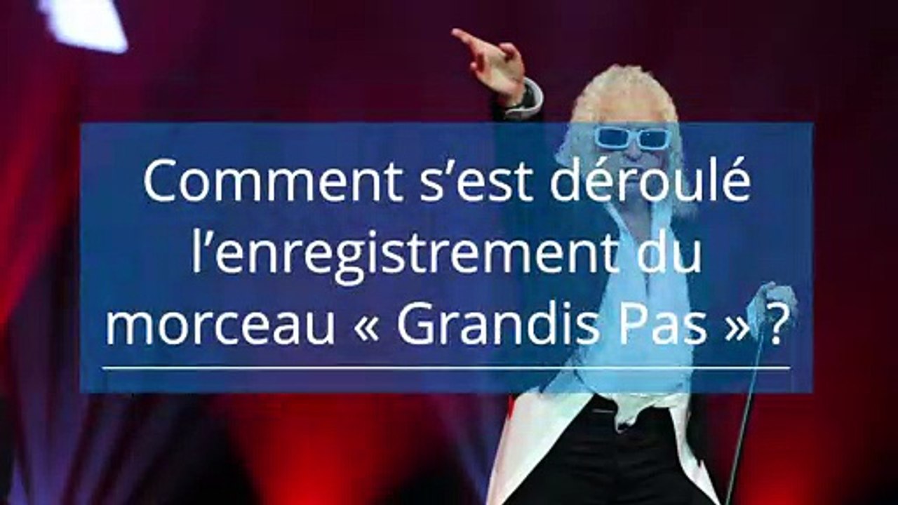 Comment_s'est_deroulé_l' enregistrement_du morceau "Grandis pas"