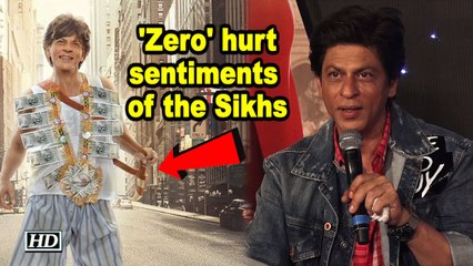 Shah Rukh's  film, 'Zero' hurt sentiments of the Sikhs