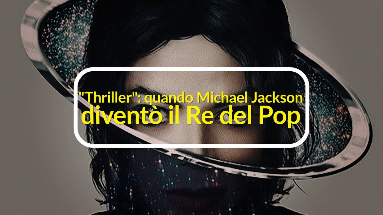 Thriller: quando  Michael Jackson diventò il Re del Pop
