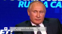 Trump Cancels G20 Summit Meeting with Putin