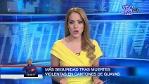 Más seguridad tras muertes violentas en cantones del Guayas