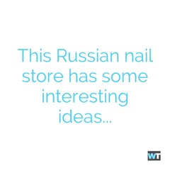 This Nail Salon In Russia Creates Nail Art Designs That Are Way Beyond Weird