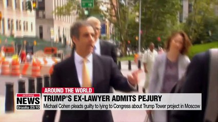 Michael Cohen pleads guilty to lying to Congress about Trump Tower project in Moscow