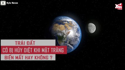 Mất đi Mặt Trăng thì Trái Đất chỉ là một "bãi rác"