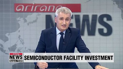 Global semiconductor facility investment likely to hit record high; Samsung No. 1: Report