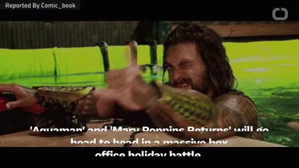 'Aquaman' And 'Mary Poppins Returns' Will Face Off At The Box Office