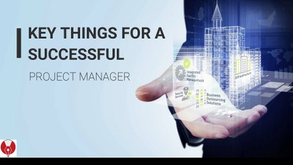 5 BEST KEY THINGS FOR A SUCCESSFUL PROJECT MANAGER 2020