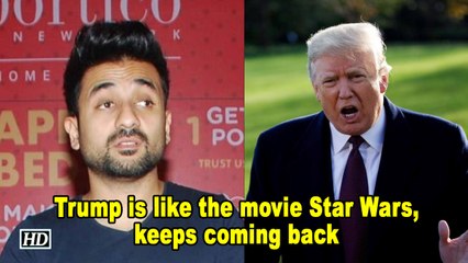 Donald Trump is like the movie Star Wars, keeps coming back : Vir Das