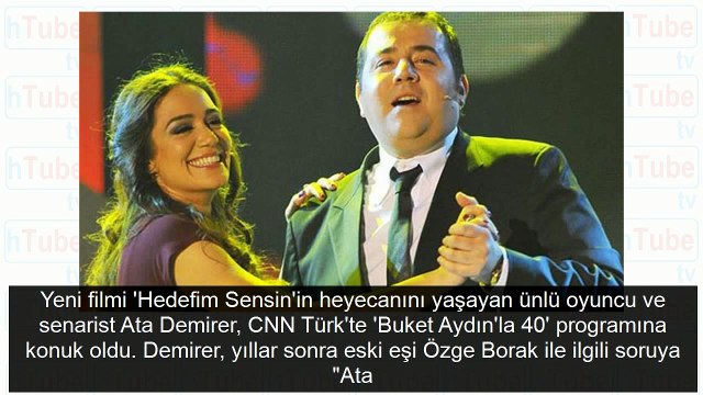 Ata Demirer'den yıllar sonra gelen Özge Borak itirafı