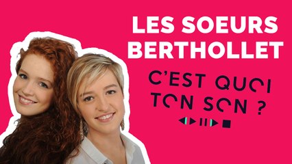C'est quoi votre son ? La playlist de Camille et Julie Berthollet