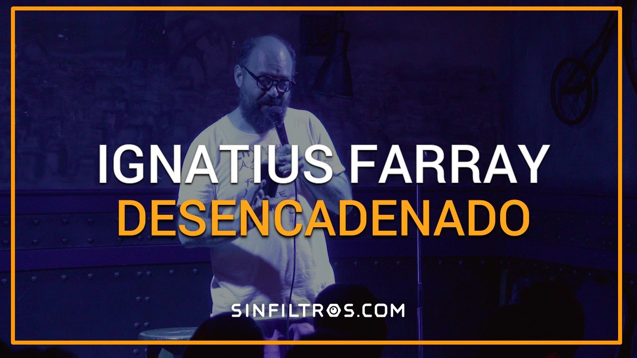 Ignatius Farray, desencadenado | Sinfiltros.com