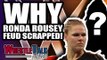 WWE Brand Split Fate REVEALED! Real Reason Ronda Rousey WWE Feud SCRAPPED! | WrestleTalk News 2018