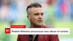 Robbie Williams Announces New Music