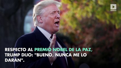 Trump habla sobre el Premio Nobel de la Paz: 'Nunca me lo darán'